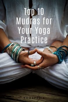 the top 10 mudras for your yoga practice