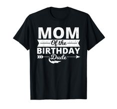 PRICES MAY VARY. Mom of the birthday dude design for every proud Mom of birthday boy or child celebrating his birthday with matching family gifts. The birthday Boy. Features Retro Cracked design for a vintage cool style. Mom mom and dad of birthday boy dude, birthday dude shirts for the family great shirt with matching family gifts If you would like to get matching outfits for Dad Aunt Sister brother grandma grandpa just click on the brand name above Lightweight, Classic fit, Double-needle sleev Dude Birthday, Birthday Boy Shirts, Grandma And Grandpa, Proud Mom, B Day, Sister Brother, Birthday Boy, Boys T Shirts, Family Gifts