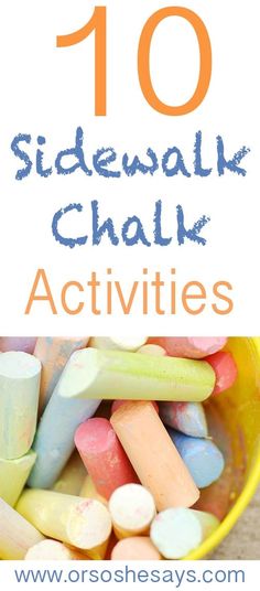 colorful chalks in a yellow bowl with the words 10 sidewalk chalk activities on it