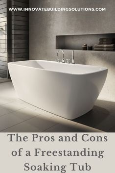 the pros and cons of a freestanding soaking tub