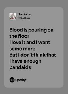 an image of a quote on blood is pouring on the floor i love it and i want some more but i don't think that i have enough bands