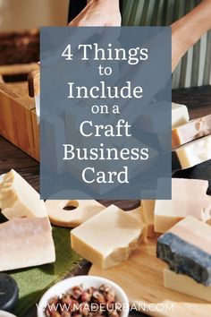 a person cutting cheese on top of a wooden table with text overlay that reads 4 things to include on a craft business card