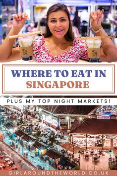 a woman holding up two drinks in front of her face with the words where to eat in singapore plus my top night markets