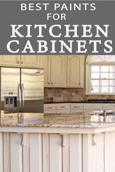 the kitchen cabinets are painted white and have granite counter tops with text overlay that reads best paints for kitchen cabinets