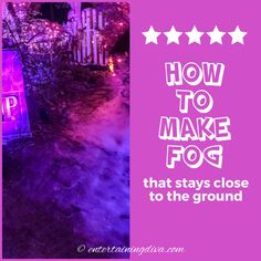 a sign that says how to make fog that stays close to the ground with stars