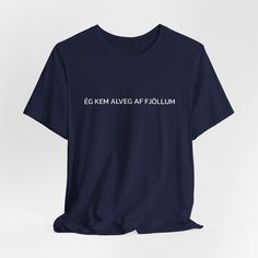 A funny Icelandic saying printed on a comfy t-shirt. Translated to English: " I come completely from the mountains." Meaning you have no idea what people are talking about. It also refers to when you feel out of the loop and don't know what is going on.  Available in different colors!  Made with 100% Airlume combed and ring-spun cotton, a lightweight fabric (4.2 oz/yd² (142 g/m that is easy to layer, breathable. Perfect for active and leisure wear. Band Merch Crew Neck T-shirt With Text Print, Band Merch T-shirt With Text Print And Crew Neck, Funny Slogan Tops In Ring-spun Cotton, Funny Text Print Tops In Ring-spun Cotton, Band Merch Crew Neck Top With Funny Text, Crew Neck Shirt With Letter Print In Ring-spun Cotton, Ring-spun Cotton Tops With Funny Text For Streetwear, Crew Neck Ring-spun Cotton Shirt With Letter Print, Short Sleeve Ring-spun Cotton Shirt With Funny Text