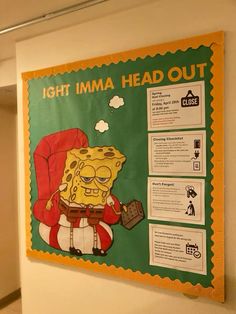 a sign on the wall that says, 18th imma head out with an image of spongebob