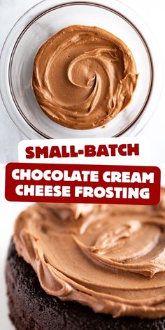 chocolate cream frosting on top of a brownie in a glass bowl with the words, small batch chocolate cream cheese frosting