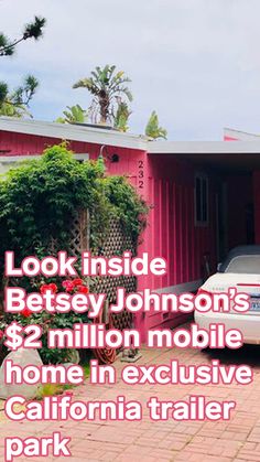 a white car is parked in front of a pink house with the words look inside bethey johnson's $ 2 million mobile home in exclusive california trailer park