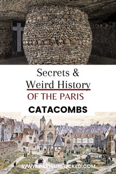 the cover of secrets and weird history of the paris catacombs, with an image of