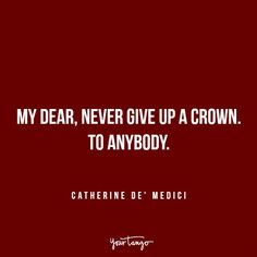 a red background with the words, my dear, never give up a crown to anybody