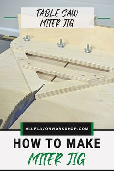 how to make miter jig with text overlay that says table saw mitter jig