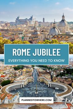 the view of rome from above with text overlay reading rome jubilee everything you need to know