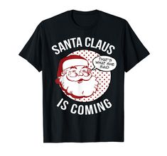 santa claus is coming christmas t - shirt