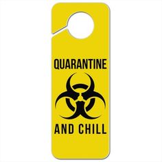 a yellow door hanger with the words quaranine and chill on it's side