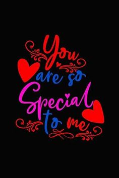 the words you are so special to me written in neon colors on a black background