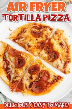 an advertisement for air fryer tortilla pizza on a plate with slices missing