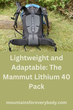 a backpack sitting on the ground with text overlay reading light weight and adaptable the mammoth lithium 40 pack