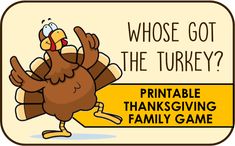 a cartoon turkey with the words, whose got the turkey? printable thanksgiving family game