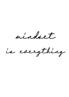 a black and white photo with the words mindset it's everything written in cursive writing