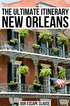 the ultimate guide to the ultimate new orleans itinerary for new orleans, usa