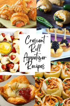 different appetizers and desserts with the words crescent roll appetizer recipes