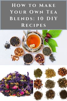 how to make your own tea blends 10 diy recipes