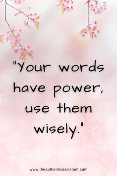 a quote that reads, your words have power, use them wisely on the pink background