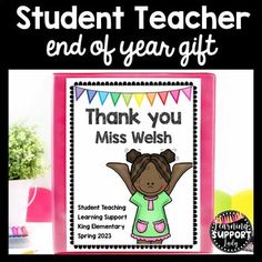 a student teacher's end of year gift with the words thank you miss wish