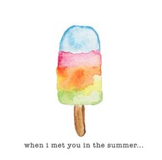 an ice cream cone with the words, when i met you in the summer