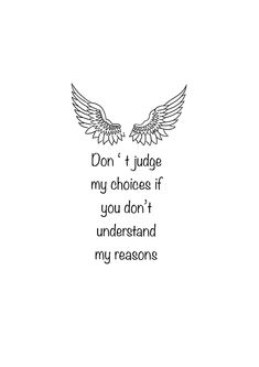 the words don't judge my choices if you don't understand my response