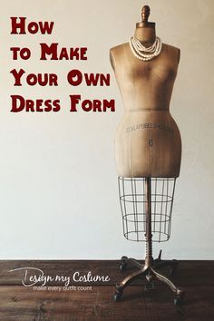 a mannequin with the words how to make your own dress form