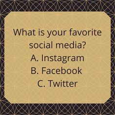 the text reads, what is your favorite social media? a instagram b facebook c twitter