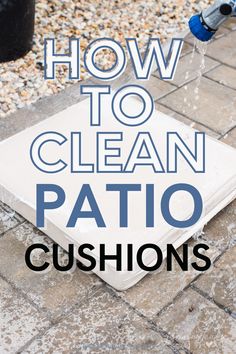 the words how to clean patio cushions are in front of an image of a fire hydrant