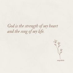 a quote from the bible god is the strength of my heart and the song of my life