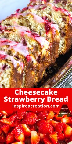 sliced strawberry bread on a cooling rack with strawberries in the foreground and text overlay reading cheesecake strawberry bread