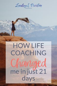 a woman standing on top of a rock with the words how life coaching changed me in just 21 days