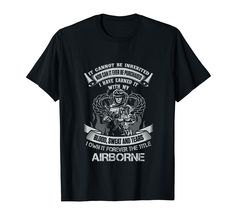 an airbornne t - shirt that says i cannot't be married to someone