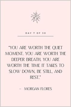 the quote for morgan flores's poem, you are worth to be quiet