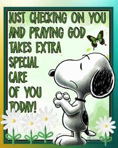 a snoopy cartoon character with the words just checking on you and praying god takes extra special care of you today