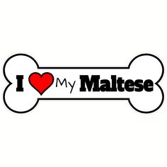 i love my maltese sticker with a dog bone on the bottom and a heart in the middle