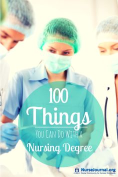 three nurses in scrubs and masks with the words 100 things you can do with a nursing degree