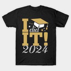 a black t - shirt with the words did it? and a graduation cap on top