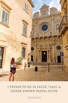 a woman standing in front of a building with the words 7 things to do in lege, italy