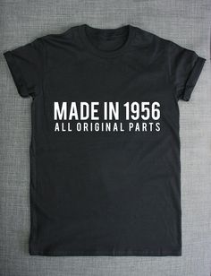 60th Birthday Shirt Made In 1956 All by ResilienceStreetwear 30th Birthday Shirts, 30th Birthday Parties, Dad Birthday, Mom Birthday, 60th Birthday, 21st Birthday, 30th Birthday, Wearing Black