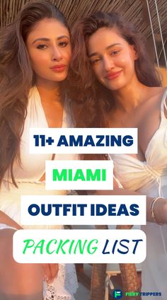 two women posing for the camera with text reading 11 amazing miami outfit ideas packing list