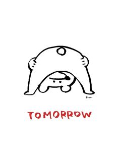 a drawing of a cartoon character with the word tomorrow written in red on it's face