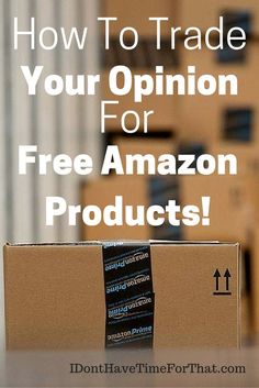 an open box with the words how to trade your opinion for free amazon products