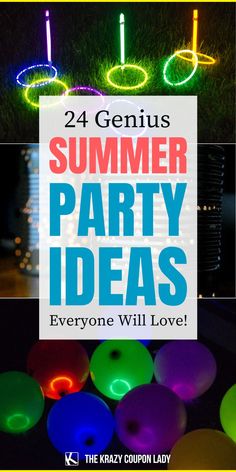 glow party decorations with text that reads, 24 genius summer party ideas everyone will love