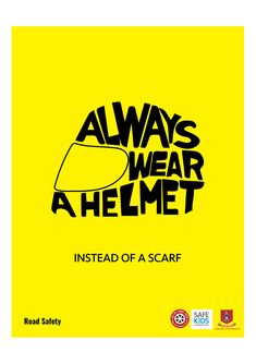 a yellow poster with the words, always wear a helmet instead of a scarf